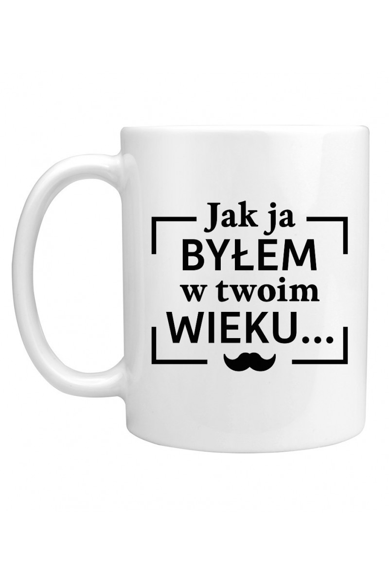 Kubek Jak Ja Byłem W Twoim Wieku