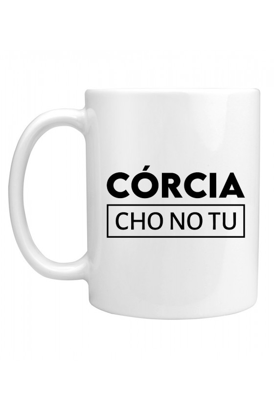 Kubek Córcia Cho No Tu