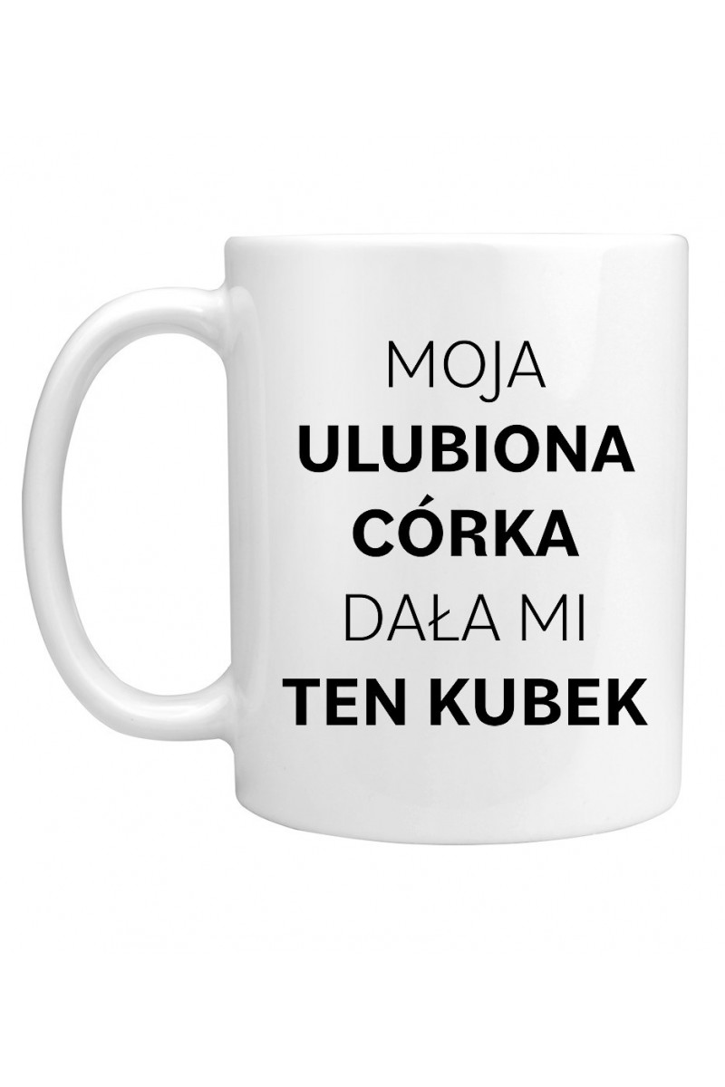 Kubek Moja Ulubiona Córka Dała Mi Ten Kubek