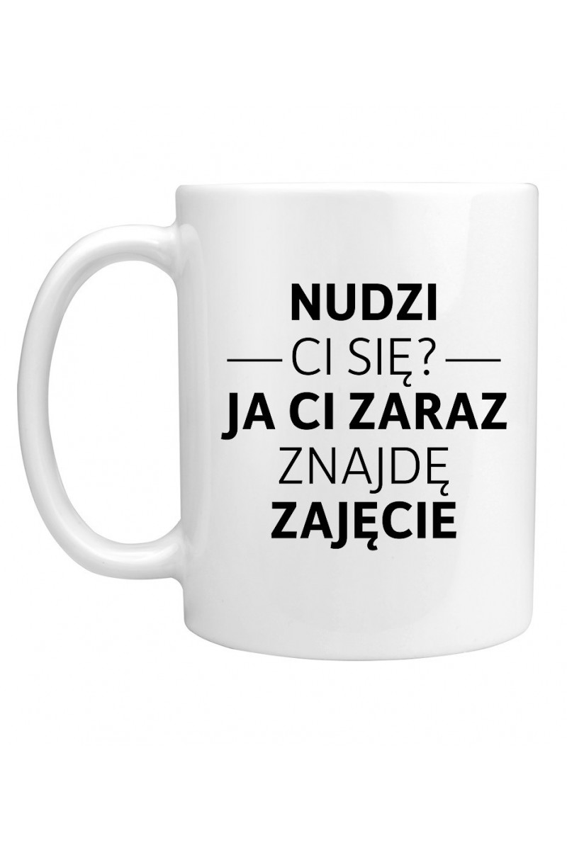 Kubek Nudzi Ci Się? Ja Ci Zaraz Znajdę Zajęcie