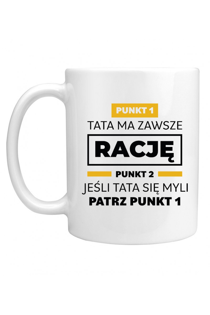 Kubek Tata Ma Zawsze Rację Jeśli Tata Się Myli Patrz Punkt 1