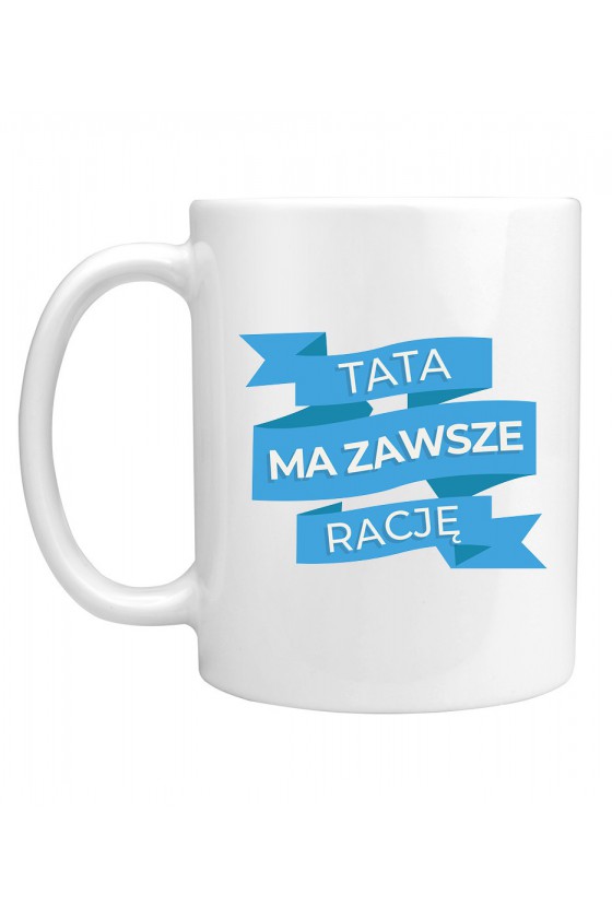 Kubek Tata Ma Zawsze Rację II