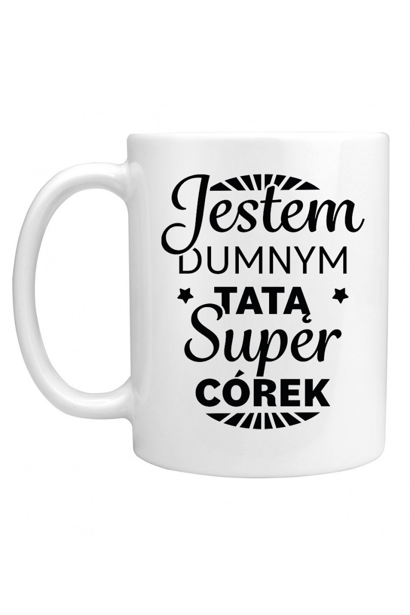 Kubek Jestem Dumnym Tatą Super Córek