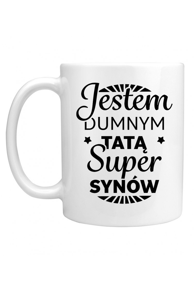 Kubek Jestem Dumnym Tatą Super Synów Kubek Jestem Dumnym Tatą Super Synów