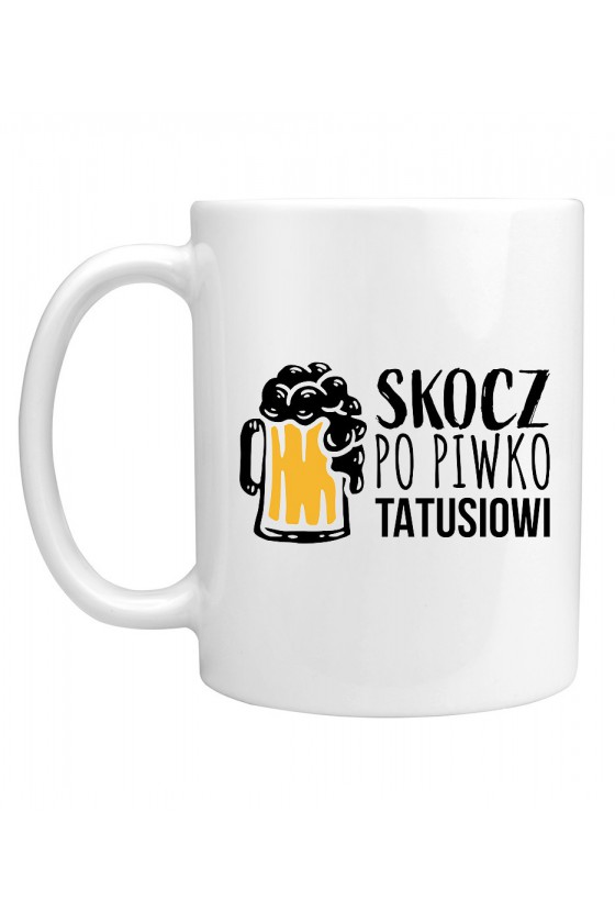 Kubek Skocz Po Piwko Tatusiowi