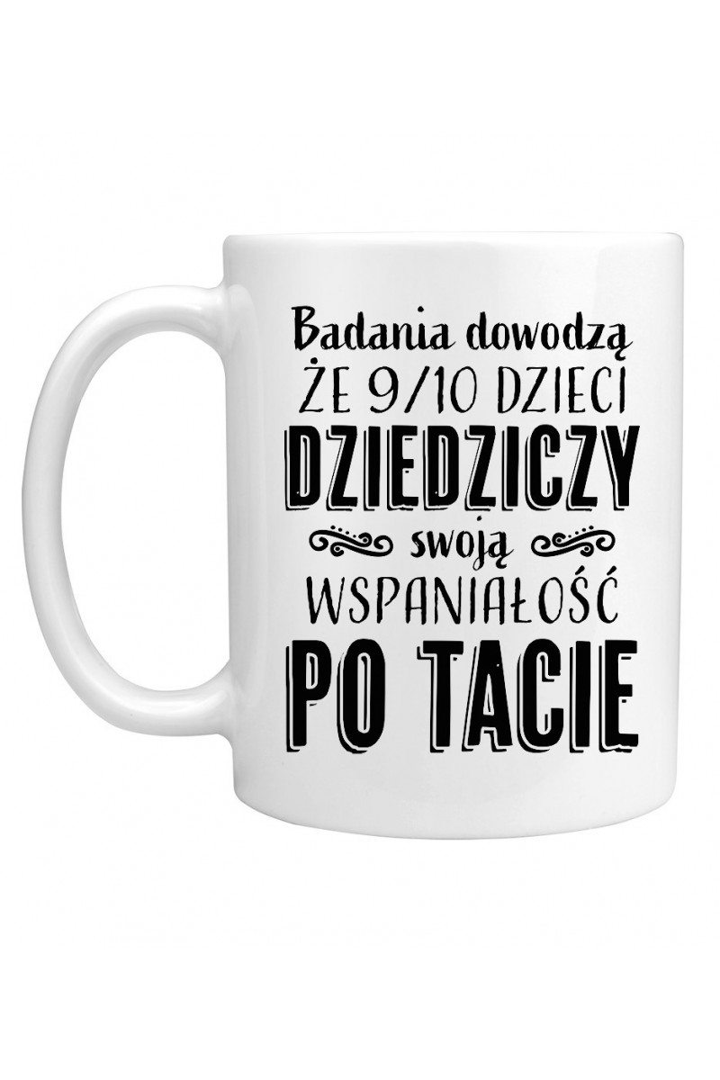 Kubek 9 Na 10 Dzieci Dziedziczy Wspaniałość Po Tacie Kubek 9 Na 10 Dzieci Dziedziczy Wspaniałość Po Tacie