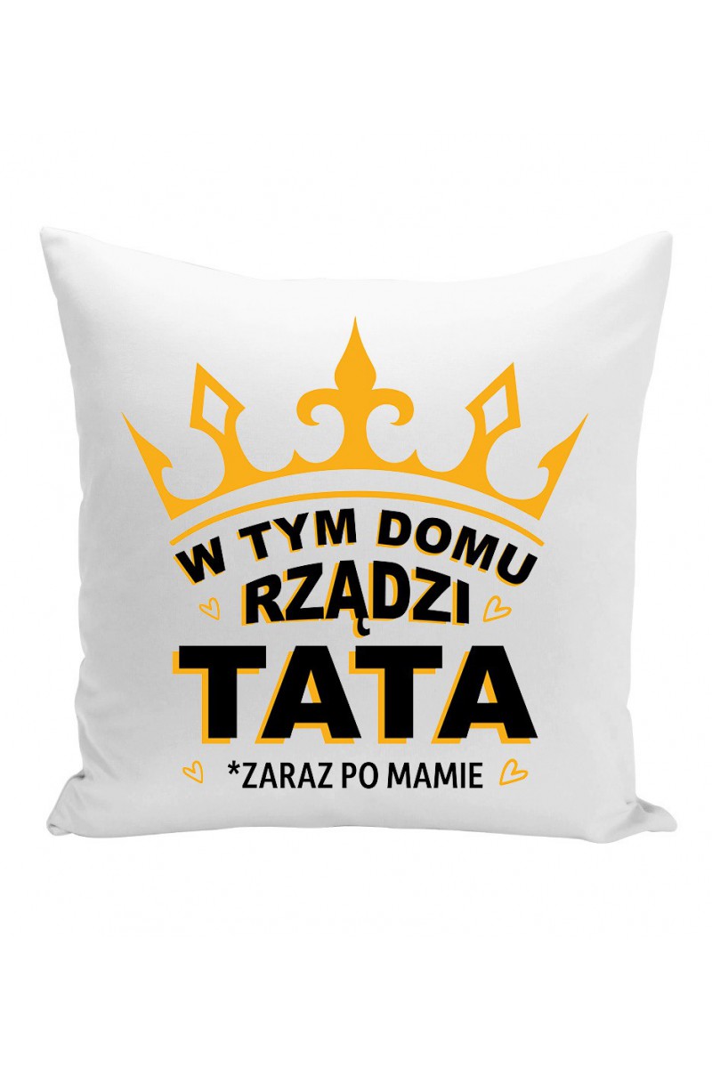 Poduszka W Tym Domu Rządzi Tata Zaraz Po Mamie