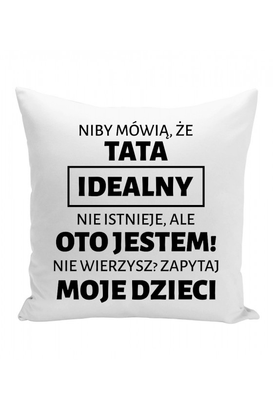 Poduszka Niby Mówią Że Tata Idealny Nie Istnieje