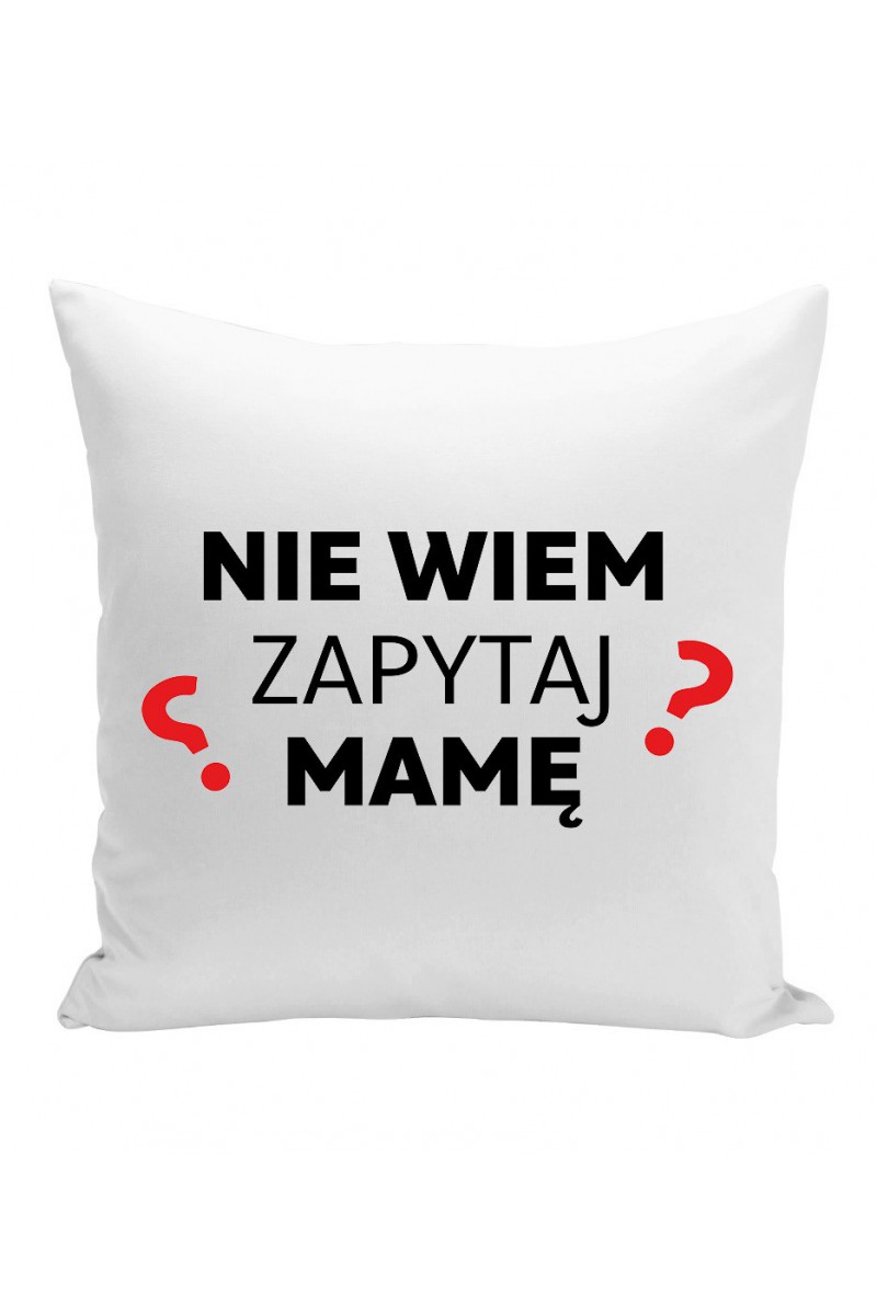 Poduszka Nie Wiem Zapytaj Mamę