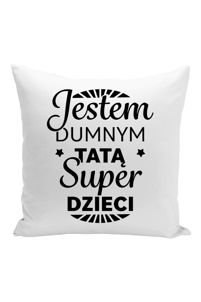 Poduszka Jestem Dumnym Tatą Super Dzieci