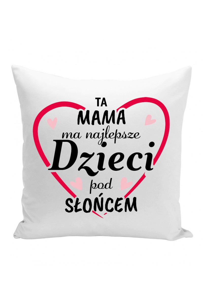 Poduszka Ta Mama Ma Najlepsze Dzieci Pod Słońcem II