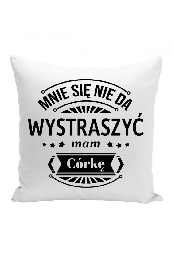 Poduszka Mnie Się Nie Da Wystraszyć Mam Córkę