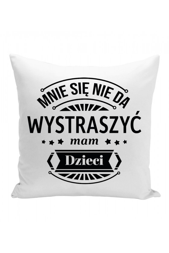 Poduszka Mnie Się Nie Da Wystraszyć Mam Dzieci