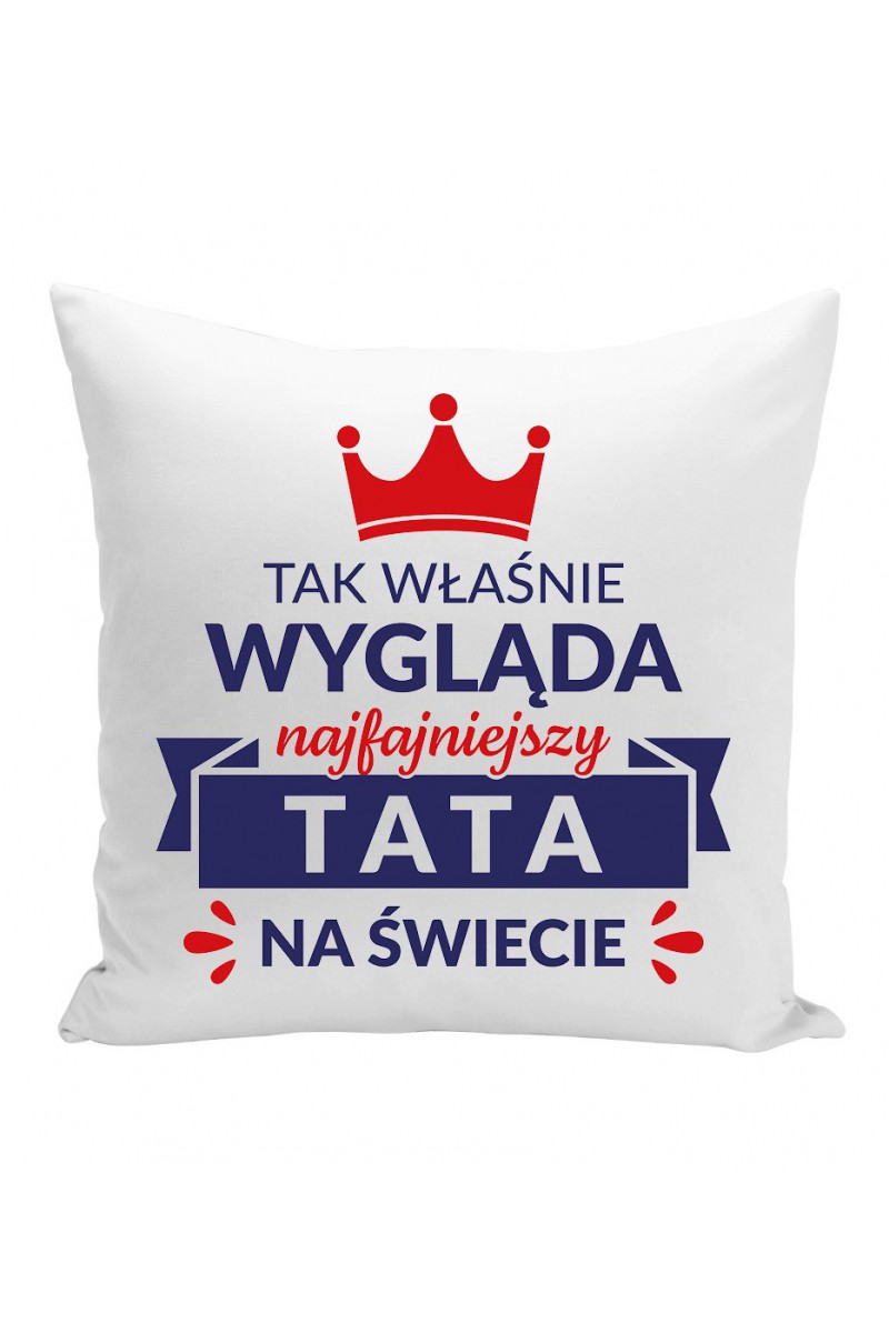 Poduszka Tak Właśnie Wygląda Najfajniejszy Tata Na Świecie