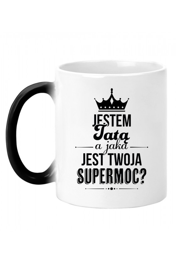 Kubek Magiczny Jestem Tatą A Jaka Jest Twoja Supermoc