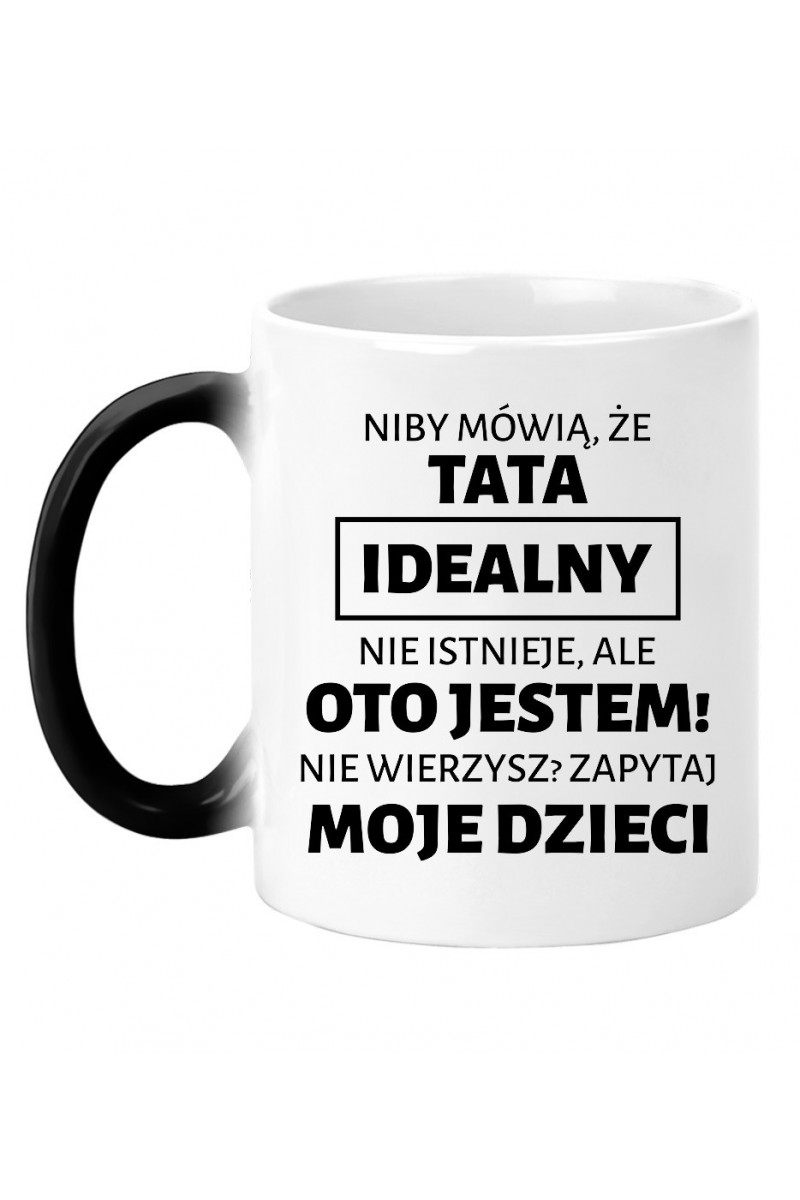 Kubek Magiczny Niby Mówią Że Tata Idealny Nie Istnieje