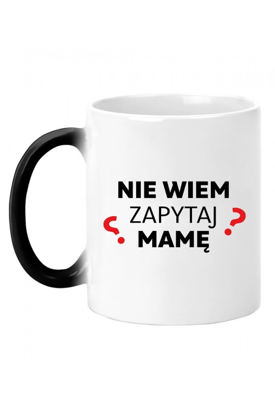 Kubek Magiczny Nie Wiem Zapytaj Mamę