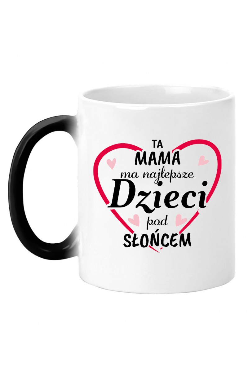 Kubek Magiczny Ta Mama Ma Najlepsze Dzieci Pod Słońcem II Kubek Magiczny Ta Mama Ma Najlepsze Dzieci Pod Słońcem II