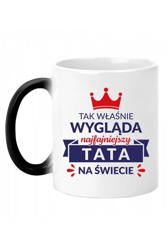 Kubek Magiczny Tak Właśnie Wygląda Najfajniejszy Tata Na Świecie