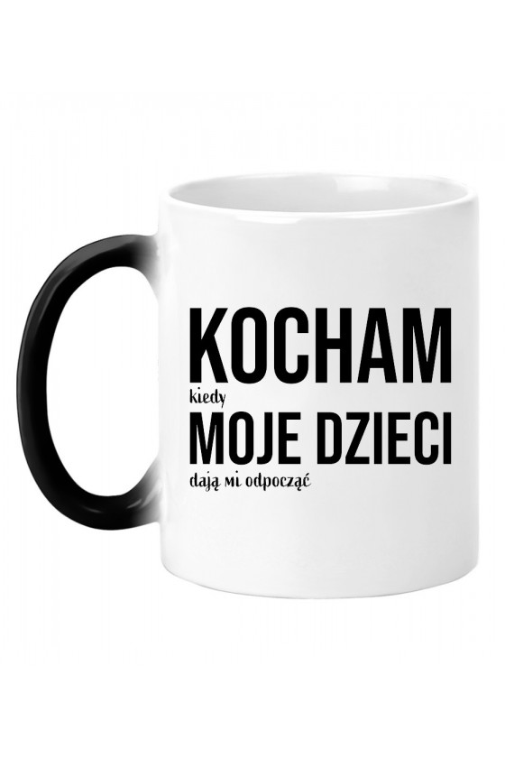 Kubek Magiczny Kocham Kiedy Moje Dzieci Dają Mi Odpocząć