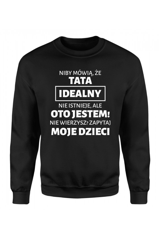 Bluza Męska Klasyczna Niby Mówią Że Tata Idealny Nie Istnieje