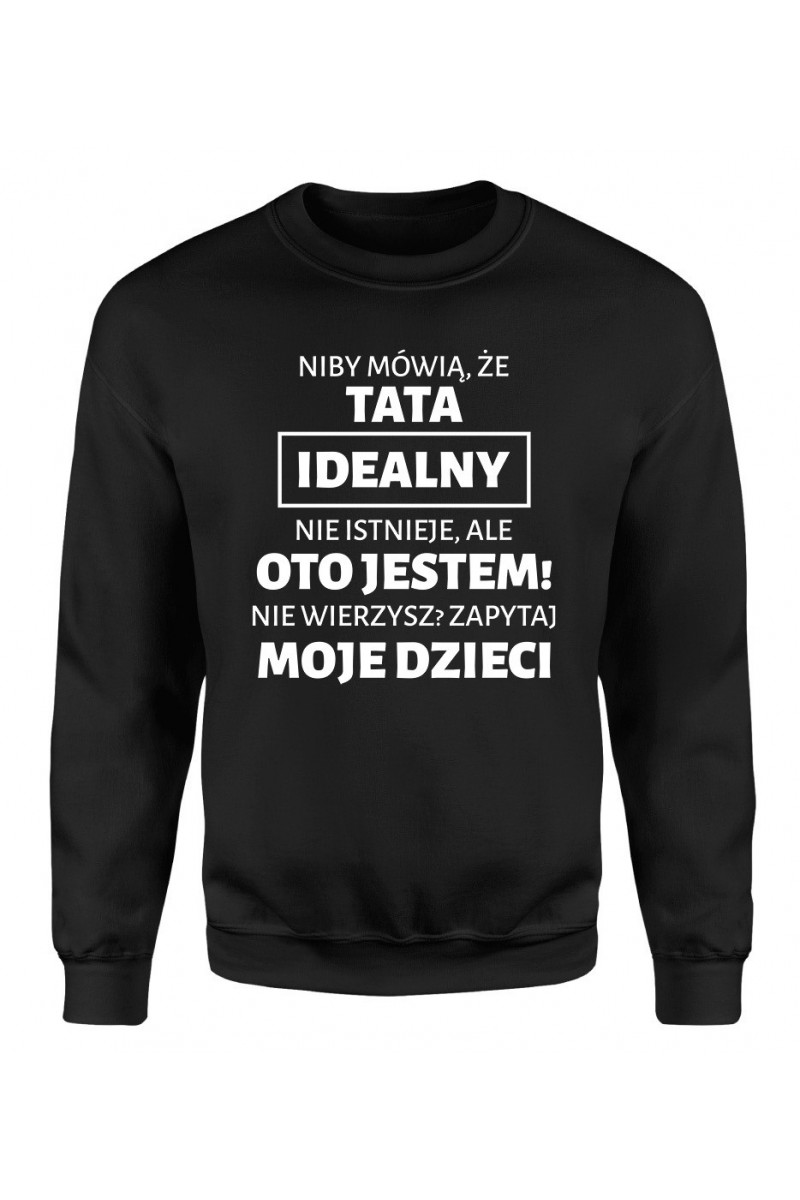 Bluza Męska Klasyczna Niby Mówią Że Tata Idealny Nie Istnieje