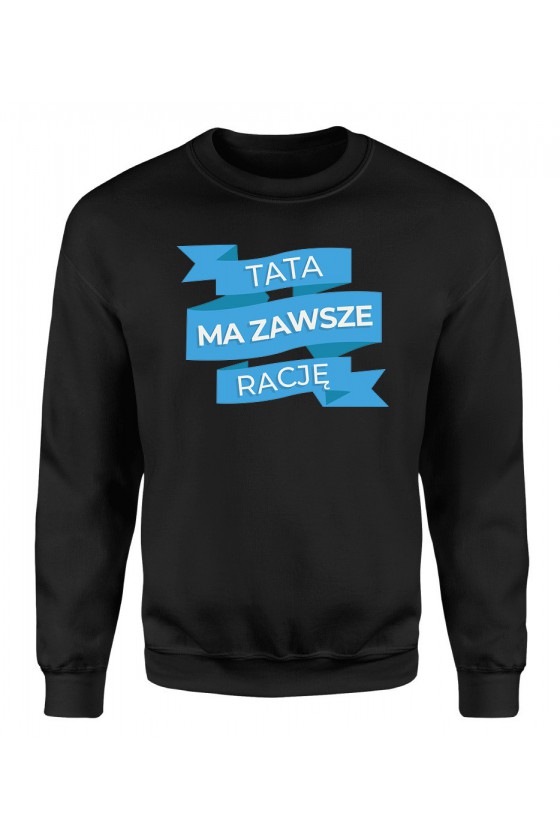 Bluza Męska Klasyczna Tata Ma Zawsze Rację II