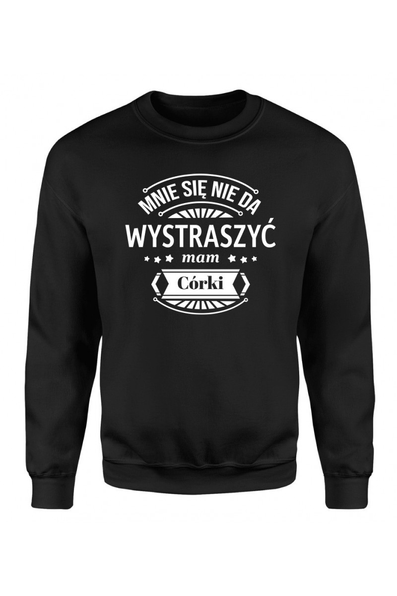 Bluza Męska Klasyczna Mnie Się Nie Da Wystraszyć Mam Córki Bluza Męska Klasyczna Mnie Się Nie Da Wystraszyć Mam Córki