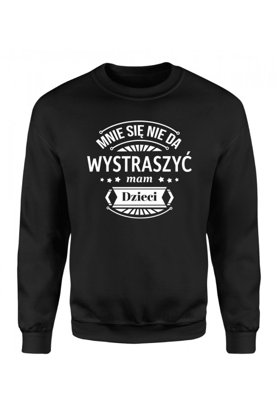 Bluza Męska Klasyczna Mnie Się Nie Da Wystraszyć Mam Dzieci