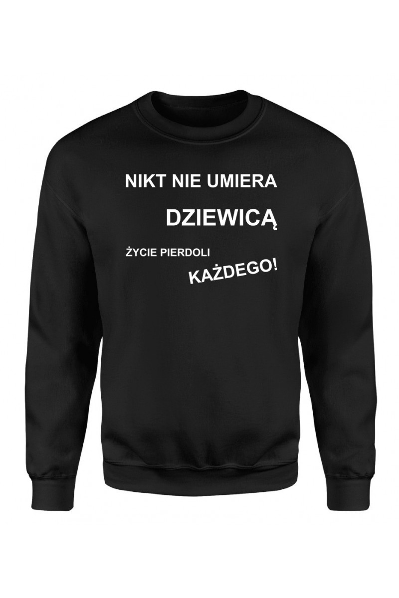 Bluza Męska Klasyczna Nikt Nie Umiera Dziewicą, Życie Pierdoli Każdego!