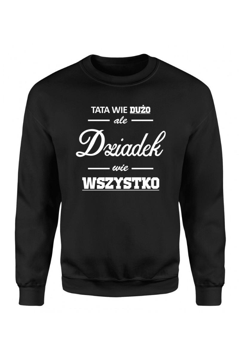 Bluza Męska Klasyczna Tata Wie Dużo, Ale Dziadek Wie Wszystko