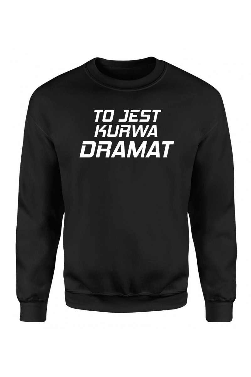 Bluza Męska Klasyczna To Jest Kurwa Dramat