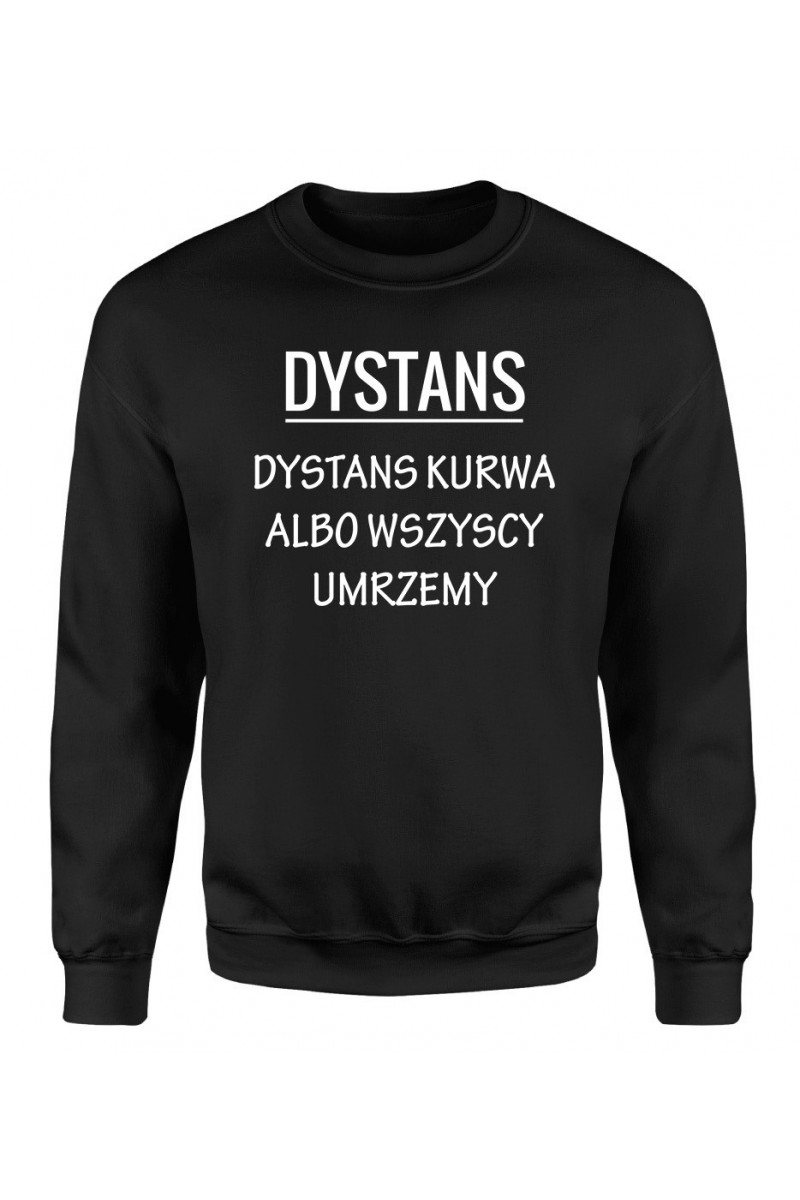 Bluza Męska Klasyczna Dystans Kurwa Albo Wszyscy Umrzemy