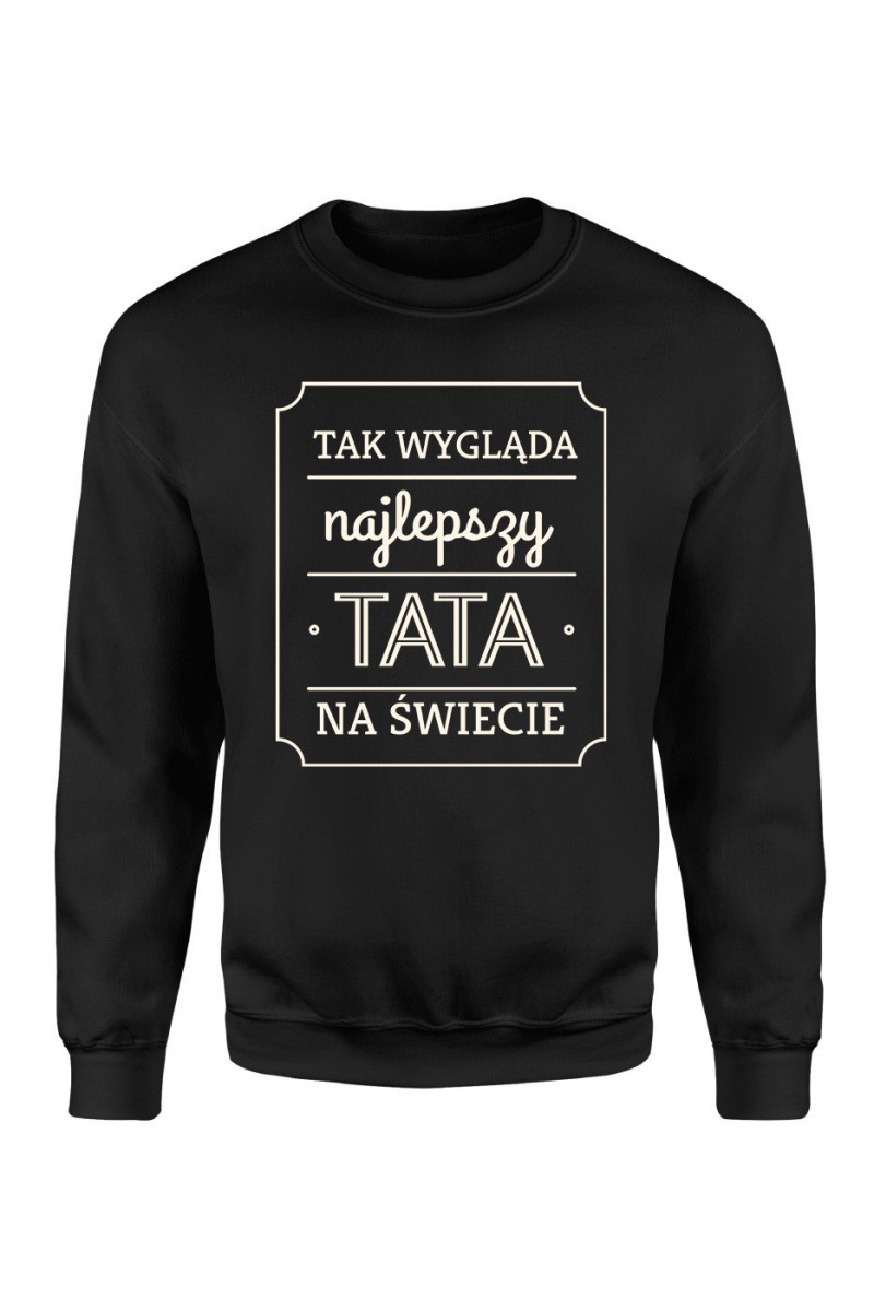 Bluza Męska Klasyczna Tak Wygląda Najlepszy Tata Na Świecie