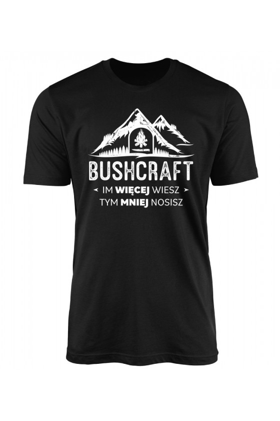 Koszulka Męska Bushcraft Im Więcej Wiesz Tym Mniej Nosisz
