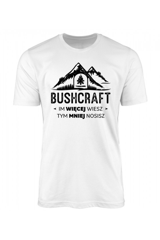 Koszulka Męska Bushcraft Im Więcej Wiesz Tym Mniej Nosisz