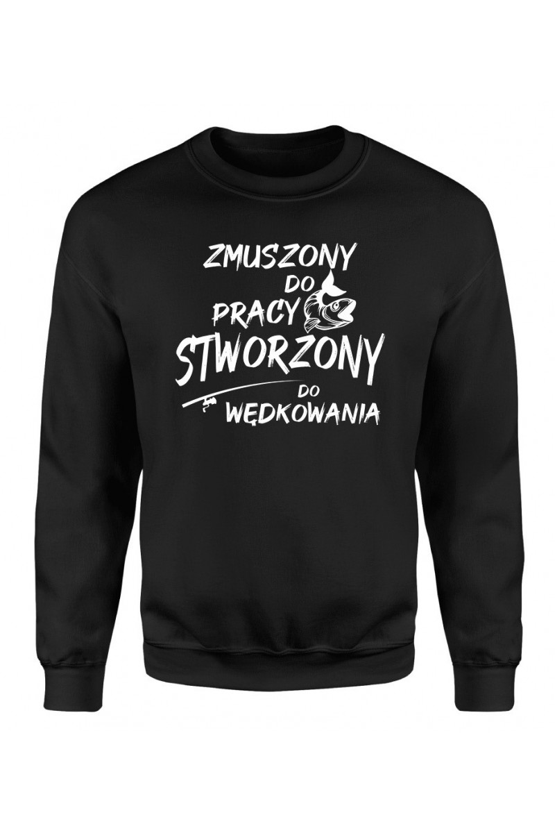 Bluza Męska Klasyczna Zmuszony Do Pracy, Stworzony Do Wędkowania