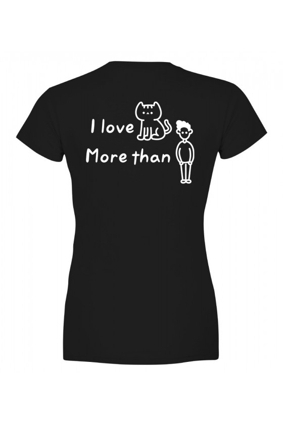 Koszulka Damska I Love Cats More Than People