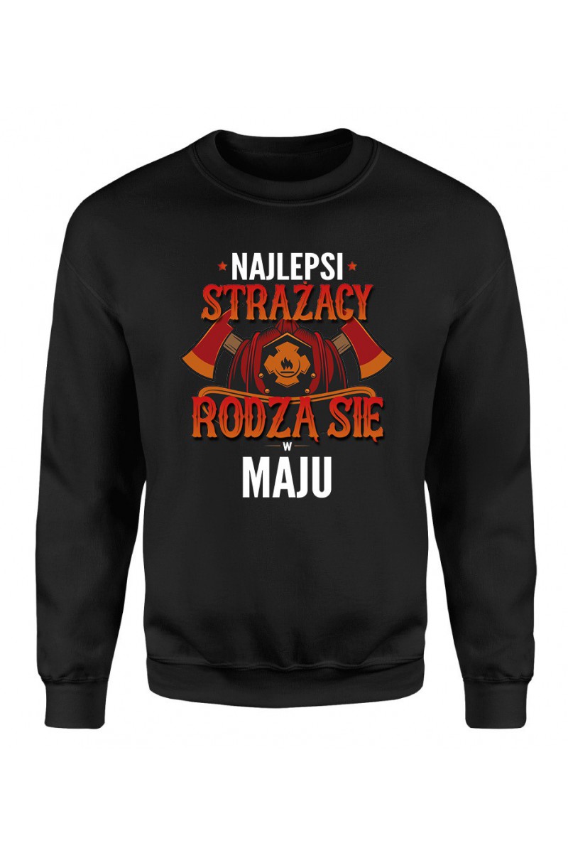 Bluza Męska Klasyczna Najlepsi Strażacy Rodzą Się W Maju