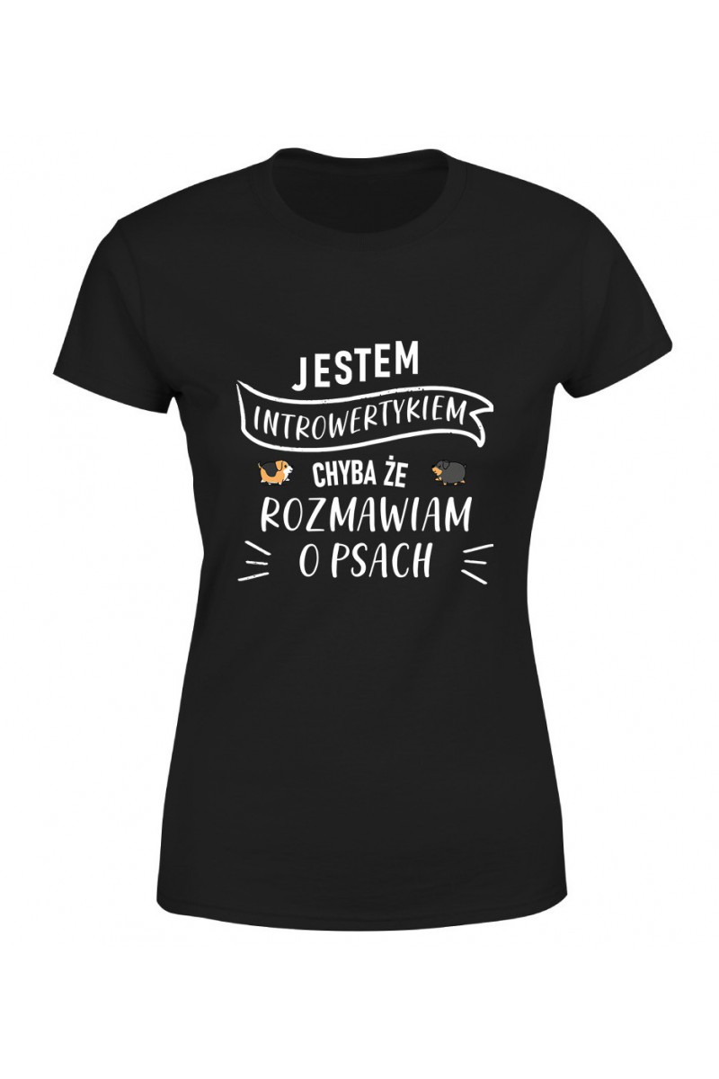Koszulka Damska Jestem Introwertykiem Chyba Że Rozmawiam O Psach