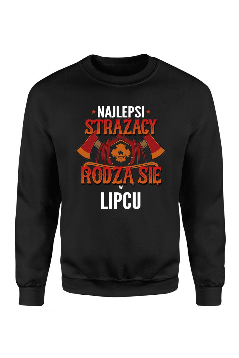 Bluza Męska Klasyczna Najlepsi Strażacy Rodzą Się W Lipcu