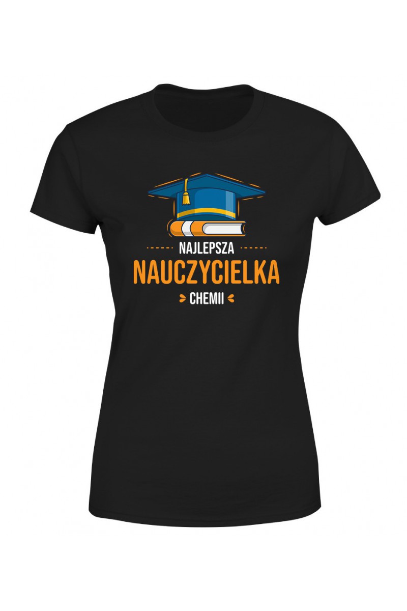 Koszulka Damska Najlepsza Nauczycielka Chemii Koszulka Damska Najlepsza Nauczycielka Chemii