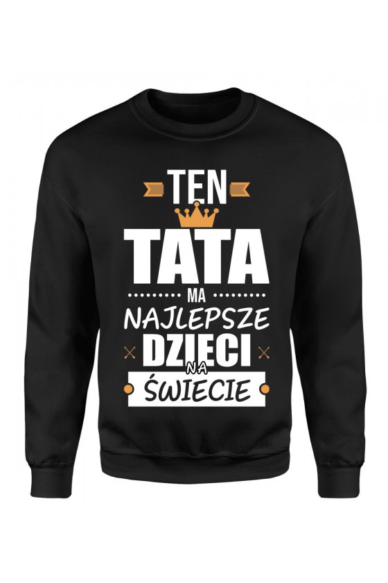 Bluza Męska Klasyczna Ten Tata Ma Najlepsze Dzieci Na Świecie