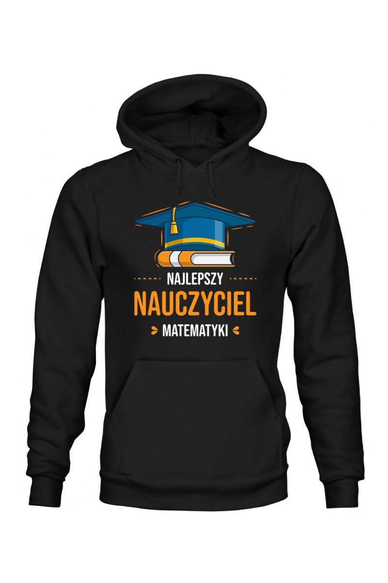 Bluza Męska z Kapturem Najlepszy Nauczyciel Matematyki Bluza Męska z Kapturem Najlepszy Nauczyciel Matematyki