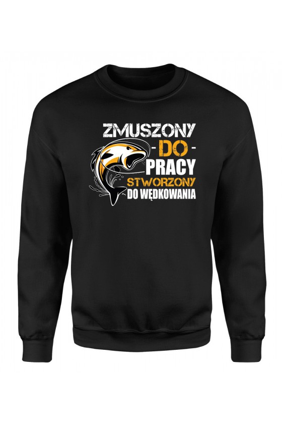 Bluza Męska Klasyczna Zmuszony Do Pracy, Stworzony Do Wędkowania II