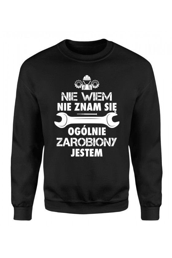 Bluza Męska Klasyczna Nie Wiem, Nie Znam Się, Ogólnie Zarobiony Jestem