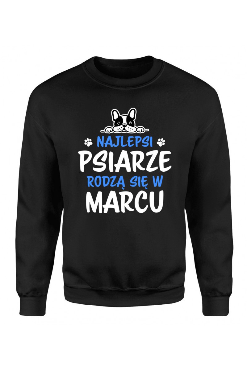 Bluza Męska Klasyczna Najlepsi Psiarze Rodzą Się W Marcu