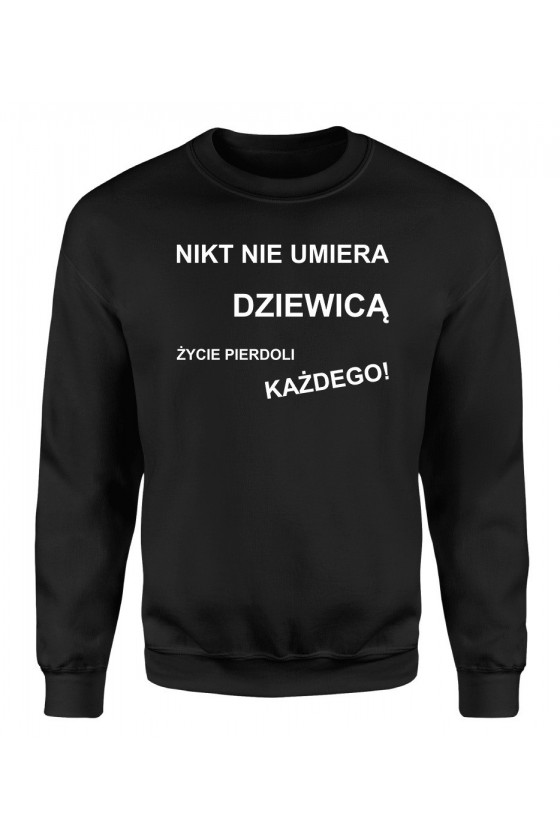 Bluza Damska Klasyczna Nikt Nie Umiera Dziewicą, Życie Pierdoli Każdego!