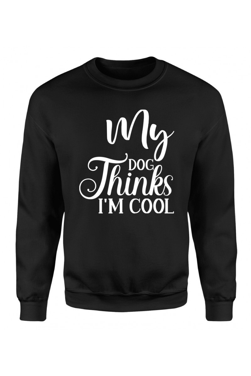 Bluza Damska Klasyczna My Dog Thinks I'm Cool Bluza Damska Klasyczna My Dog Thinks I'm Cool