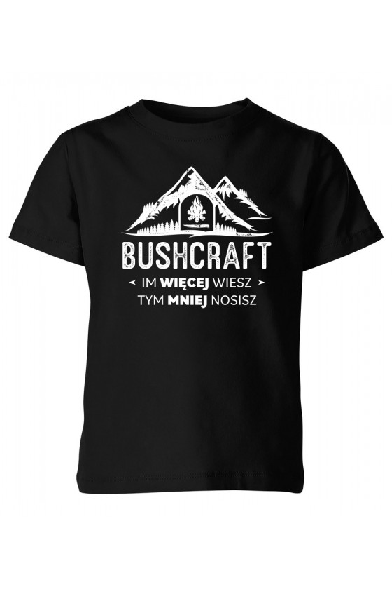 Koszulka Dziecięca Bushcraft Im Więcej Wiesz Tym Mniej Nosisz